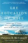 The Education of Will Healing a Dog Facing My Fears Reclaiming My Life