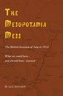The Mesopotamia Mess The British Invasion of Iraq in 1914