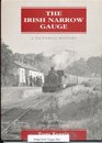 The Irish Narrow Gauge The Ulster Lines v 2 A Pictorial History