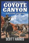 A Brock Clemons Western Coyote Canyon A Western Adventure From The Author of Coyote Creek A Western