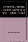 Affecting change Social workers in the political arena