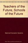 Teachers of the Future Schools of the Future