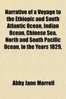 Narrative of a Voyage to the Ethiopic and South Atlantic Ocean Indian Ocean Chinese Sea North and South Pacific Ocean in the Years 1829