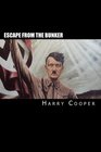 Escape from the bunker Hitler's Escape from Berlin