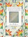 Patchwork Persuasion Fascinating Quilts from Traditional Designs