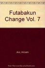 Futabakun Change Volume 7