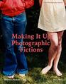 Making It Up Photographic Fictions