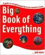 Big Book of Everything: A Guide to Everything You Have Ever Wanted to Know: Amazing Facts, Surprising Information...and More