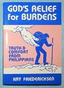 God's relief for burdens Truth and comfort from Philippians