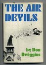 The air devils The story of balloonists barnstormers and stunt pilots