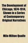 The Development of Chicago 16741914 Shown in a Series of Contemporary Original Narratives