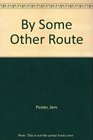 By Some Other Route