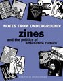 Notes From Underground Zines and the Politics of Alternative Culture
