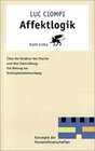 Affektlogik Uber die Struktur der Psyche und ihre Entwicklung  ein Beitrag zur Schizophrenieforschung