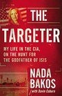 The Targeter My Life in the CIA on the Hunt for the Godfather of ISIS