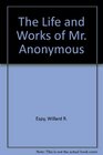 The Life and Works of Mr Anonymous