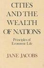 Cities and the Wealth of Nations Principles of Economic Life