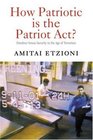 How Patriotic is the Patriot Act Freedom Versus Security in the Age of Terrorism