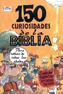 150 curiosidades de la Biblia / 150 curiosities of the Bible
