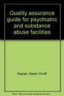 Quality assurance guide for psychiatric and substance abuse facilities