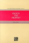 Enoch the Prophet (Collected Works of Hugh Nibley, Vol 2)