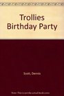 Trollies Birthday Party