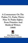 A Commentary On The Psalms V2 Psalm ThirtyNine To Psalm Eighty From Primitive And Medieval Writers