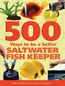 500 Ways to be a Better Saltwater Fishkeeper Hints and Tips from a Team of Experts