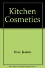 Kitchen Cosmetics Using Fruits Herbs and Eatables in Natural Cosmetics