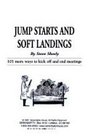 Jump Starts and Soft Landings 101 More Ways to KickOff  End Meetings