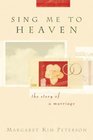 Sing Me to Heaven The Story of a Marriage