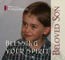 Blessing Your Spirit Beloved Son