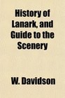 History of Lanark and Guide to the Scenery