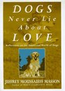 Dogs Never Lie About Love : Reflections on the Emotional World of Dogs