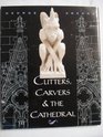 Cutters Carvers and the Cathedral