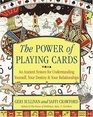 The Power of Playing Cards  An Ancient System for Understanding Yourself Your Destiny  Your Relationships