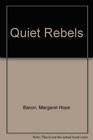 The Quiet Rebels The Story of the Quakers in America