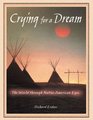 Crying for a Dream The World Through Native American Eyes