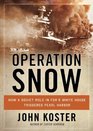 Operation Snow How a Soviet Mole in FDR's White House Triggered Pearl Harbor