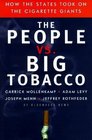 The People Vs Big Tobacco How the States Took on the Cigarette Giants