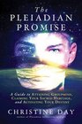 The Pleiadian Promise A Guide to Attaining Groupmind Claiming Your Sacred Heritage and Activating Your Destiny
