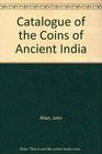 Catalogue of the Coins of Ancient India