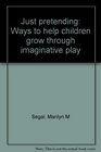 Just pretending Ways to help children grow through imaginative play
