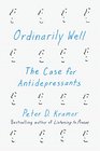 Ordinarily Well The Case for Antidepressants