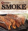 Weber's Smoke A Guide to Smoke Cooking for Everyone and Any Grill