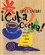 Cuba Cocina The Tantalizing World of Cuban Cooking  Yesterday Today and Tomorrow