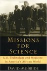 Missions for Science US Technology and Medicine in America's Africa World