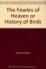 The Fowles of Heaven or History of Birds