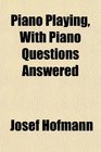Piano Playing With Piano Questions Answered
