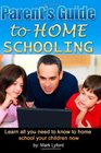 Parent's Guide to Home Schooling Learn all you need to know to home school your children now